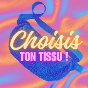 choisis ton tissu Choisis ton tissu